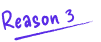 Reason 3